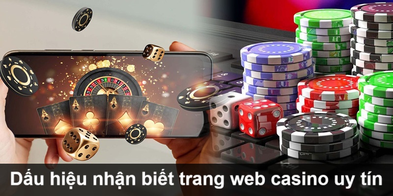 cach-nhan-biet-trang-web-casino-uy-tin