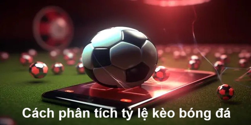 cach-phan-tich-ty-le-keo-bong-da