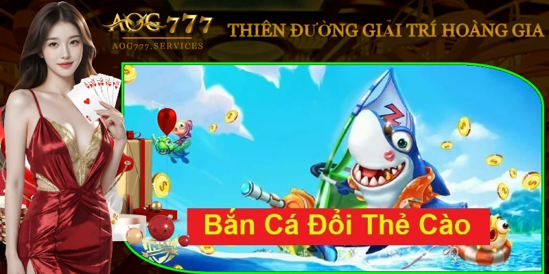 tong-quan-ban-ca-doi-thuong-the-cao